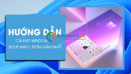 Cài đặt Windows 11, Setup Win 11 mới nhất